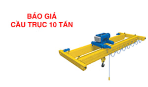 Báo giá cầu trục 10 tấn