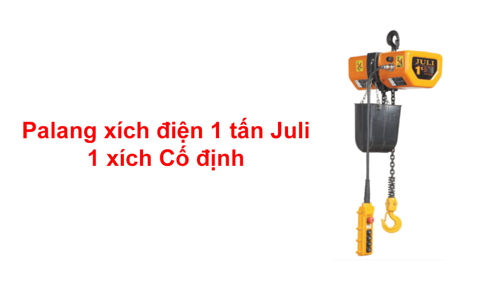 Palang xích điện 1 tấn Juli 1 xích Cố định