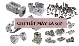 Chi tiết máy là gì?